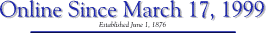 Online Since March 17, 1999 ~ Established June 1, 1876
